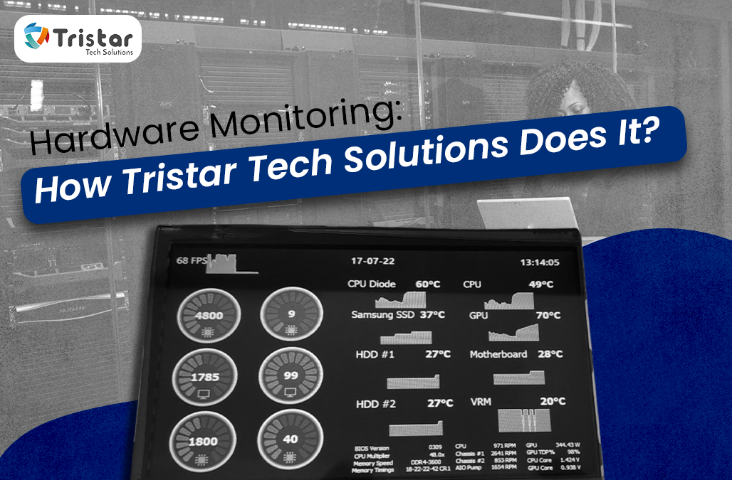 Hardware Monitoring: How Tristar Tech Solutions Does It?