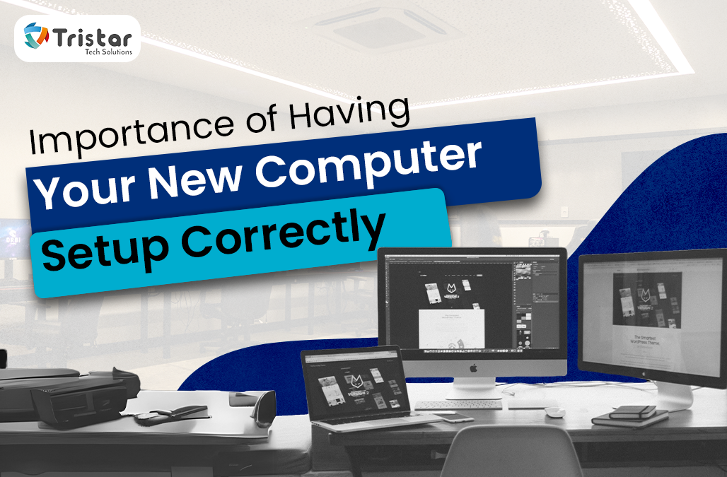 Importance of Having Your New Computer Setup Correctly