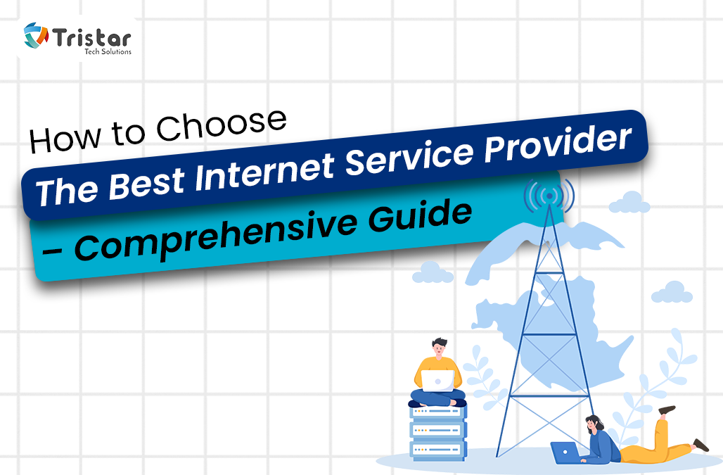 How to Choose the Best Internet Service Provider – Comprehensive Guide
